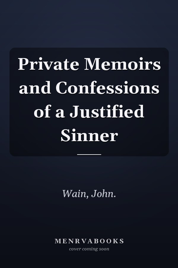 Private Memoirs and Confessions of a Justified Sinner