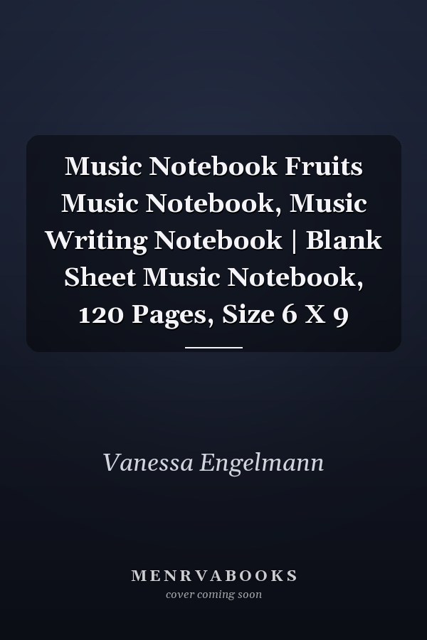 Music Notebook Fruits Music Notebook, Music Writing Notebook | Blank Sheet Music Notebook, 120 Pages, Size 6 X 9
