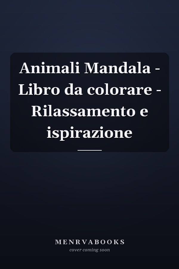 Animali Mandala - Libro da colorare - Rilassamento e ispirazione