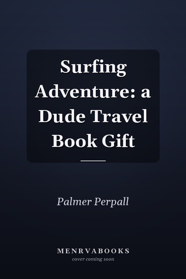 Surfing Adventure: a Dude Travel Book Gift