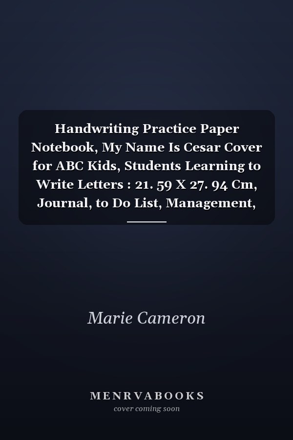Handwriting Practice Paper Notebook, My Name Is Cesar Cover for ABC Kids, Students Learning to Write Letters : 21. 59 X 27. 94 Cm, Journal, to Do List, Management, Daily, Paycheck Budget, 8. 5 X 11 Inch, over 110 Pages, A4, Daily Journal