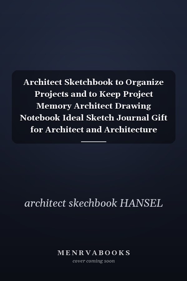 Architect Sketchbook to Organize Projects and to Keep Project Memory Architect Drawing Notebook Ideal Sketch Journal Gift for Architect and Architecture Student Birthday to Keep Projets Memory Matte Finish 6 X 9 Inches 120 Pages