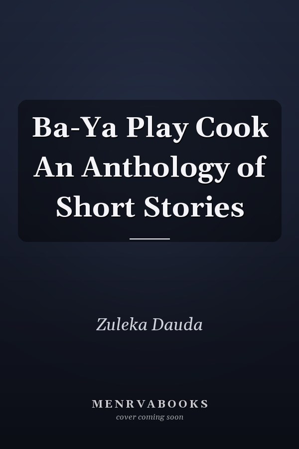 Ba-Ya Play Cook An Anthology of Short Stories