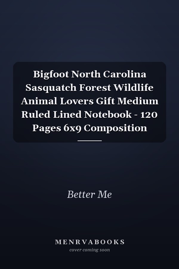 Bigfoot North Carolina Sasquatch Forest Wildlife Animal Lovers Gift Medium Ruled Lined Notebook - 120 Pages 6x9 Composition