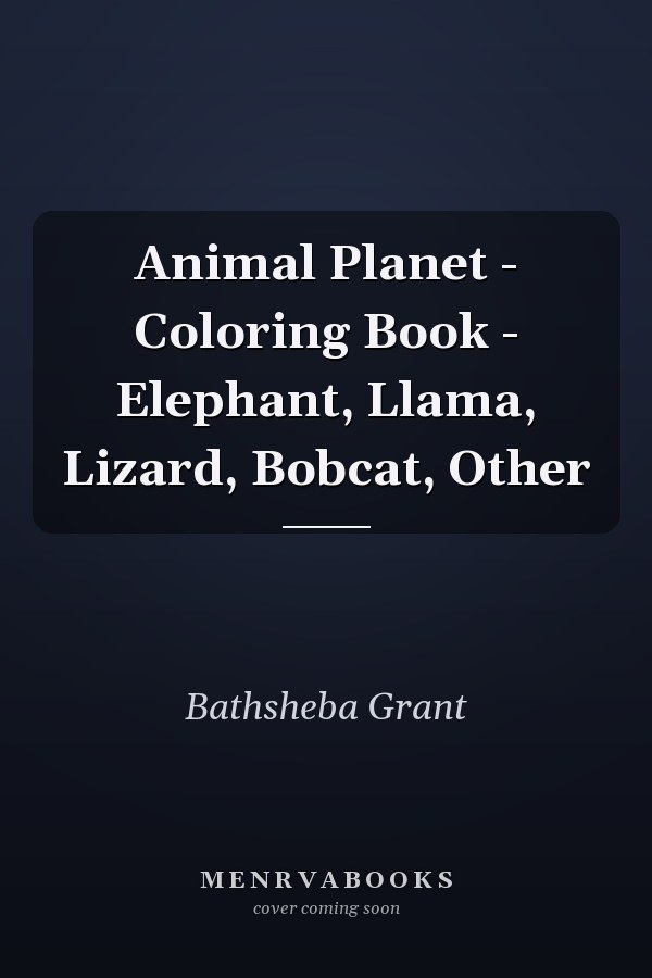 Animal Planet - Coloring Book - Elephant, Llama, Lizard, Bobcat, Other