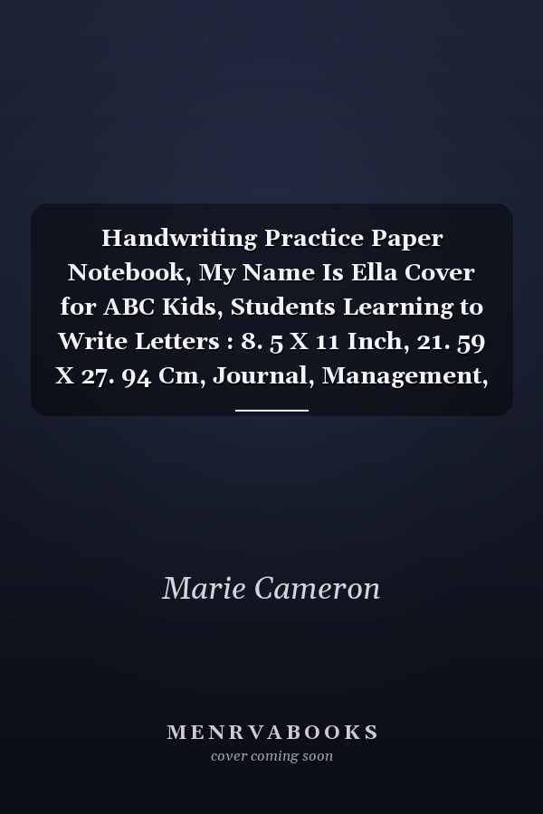 Handwriting Practice Paper Notebook, My Name Is Ella Cover for ABC Kids, Students Learning to Write Letters : 8. 5 X 11 Inch, 21. 59 X 27. 94 Cm, Journal, Management, A4, over 110 Pages, Paycheck Budget, Daily Journal, to Do List, Daily
