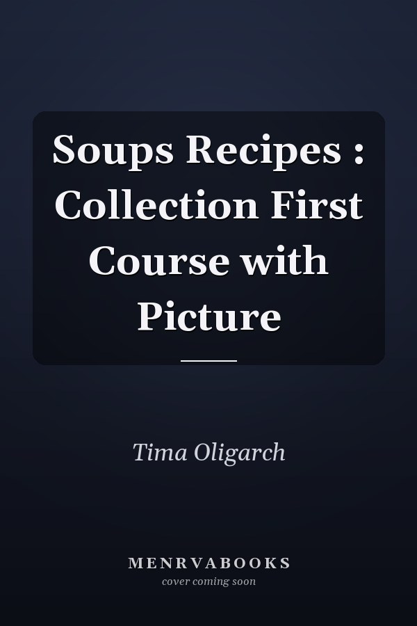 Soups Recipes : Collection First Course with Picture