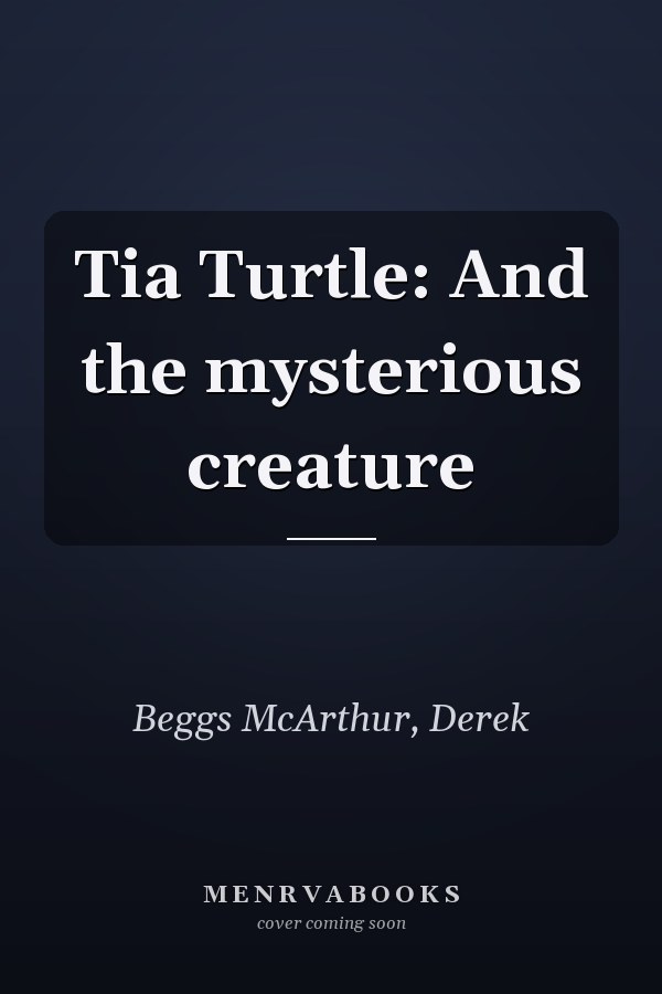 Tia Turtle: And the mysterious creature