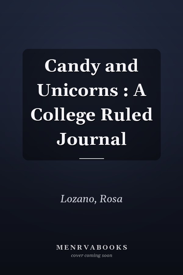 Candy and Unicorns : A College Ruled Journal
