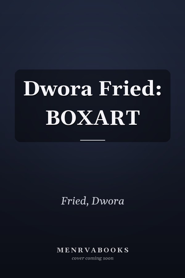 Dwora Fried: BOXART