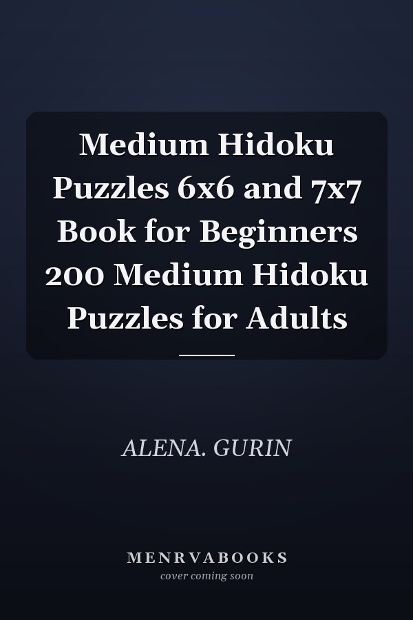 Medium Hidoku Puzzles 6x6 and 7x7 Book for Beginners 200 Medium Hidoku Puzzles for Adults