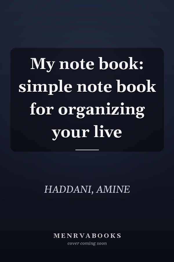My note book: simple note book for organizing your live