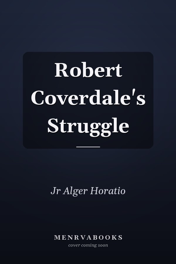Robert Coverdale's Struggle