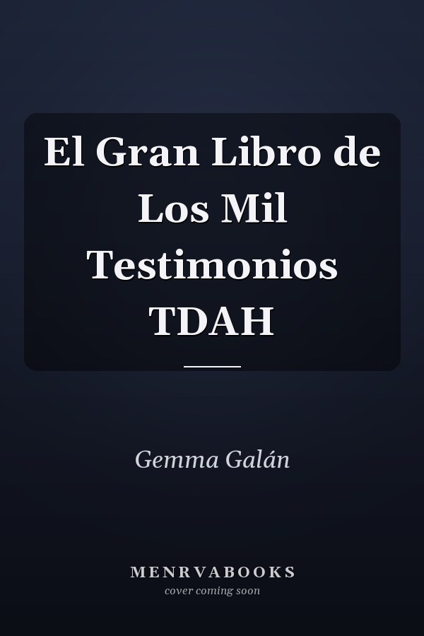 El Gran Libro de Los Mil Testimonios TDAH