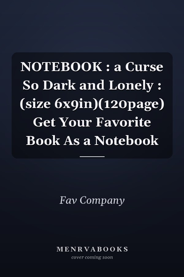 NOTEBOOK : a Curse So Dark and Lonely : (size 6x9in)(120page) Get Your Favorite Book As a Notebook