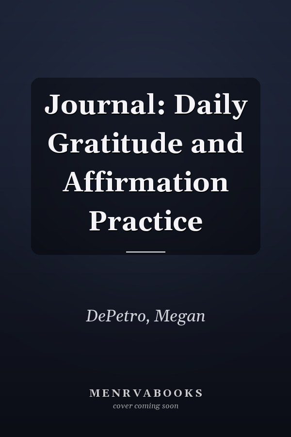 Journal: Daily Gratitude and Affirmation Practice