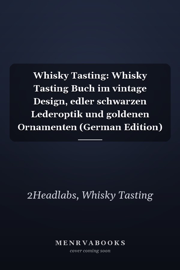 Whisky Tasting: Whisky Tasting Buch im vintage Design, edler schwarzen Lederoptik und goldenen Ornamenten (German Edition)