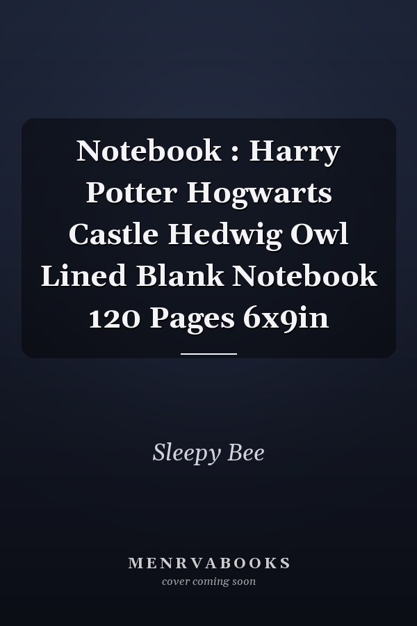 Notebook : Harry Potter Hogwarts Castle Hedwig Owl Lined Blank Notebook 120 Pages 6x9in
