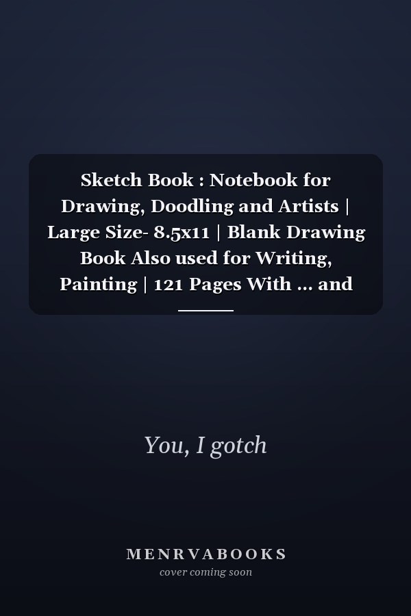 Sketch Book : Notebook for Drawing, Doodling and Artists | Large Size- 8.5x11 | Blank Drawing Book Also used for Writing, Painting | 121 Pages With ... and Artists | Blank Paper Notebook (Vol-15)