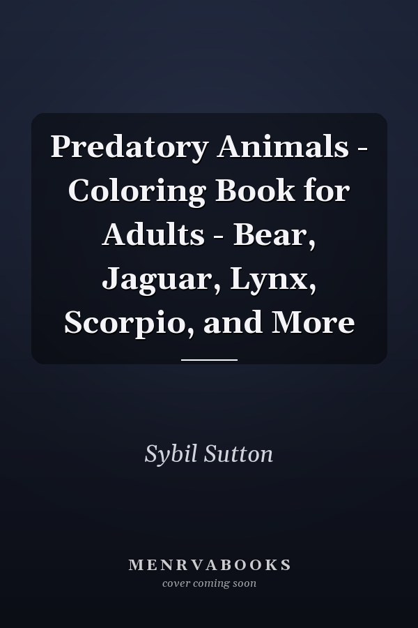Predatory Animals - Coloring Book for Adults - Bear, Jaguar, Lynx, Scorpio, and More