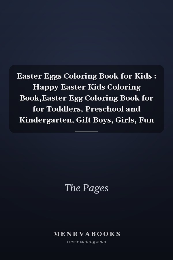 Easter Eggs Coloring Book for Kids : Happy Easter Kids Coloring Book,Easter Egg Coloring Book for for Toddlers, Preschool and Kindergarten, Gift Boys, Girls, Fun Coloring Book,Coloring Books,Rabbit,Easter Eggs