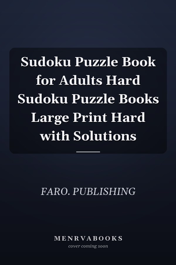 Sudoku Puzzle Book for Adults Hard Sudoku Puzzle Books Large Print Hard with Solutions