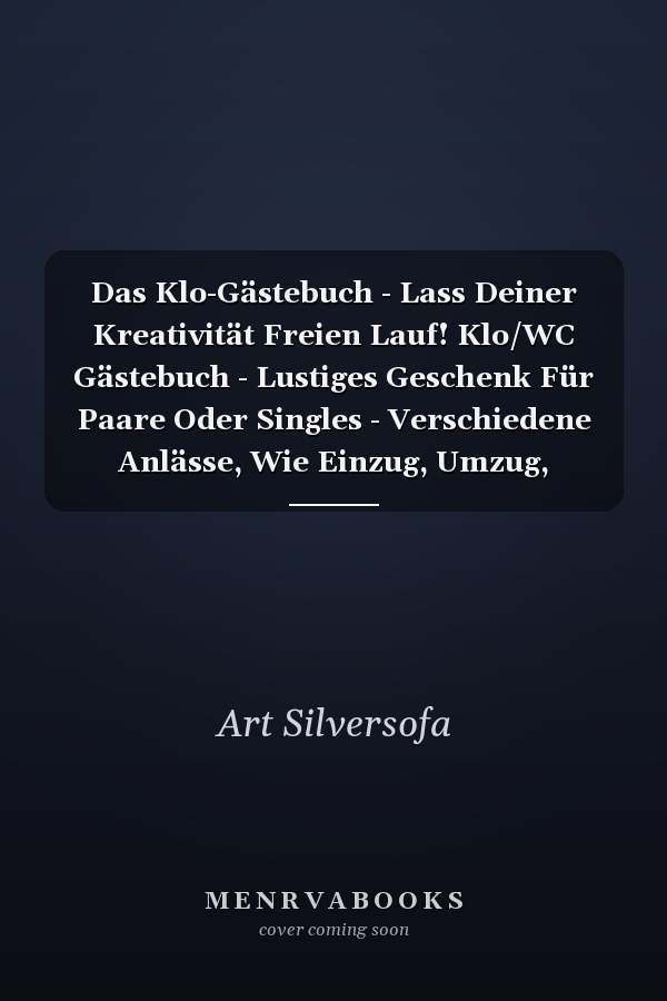 Das Klo-Gästebuch - Lass Deiner Kreativität Freien Lauf! Klo/WC Gästebuch - Lustiges Geschenk Für Paare Oder Singles - Verschiedene Anlässe, Wie Einzug, Umzug, Hochzeit Usw