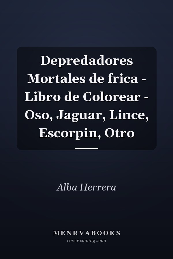 Depredadores Mortales de frica - Libro de Colorear - Oso, Jaguar, Lince, Escorpin, Otro