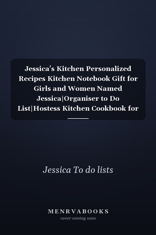 Jessica's Kitchen Personalized Recipes Kitchen Notebook Gift for Girls and Women Named Jessica|Organiser to Do List|Hostess Kitchen Cookbook for Recipes Collection|Family Cookbook|114 Blank Recipe Pages 6x9 Inches
