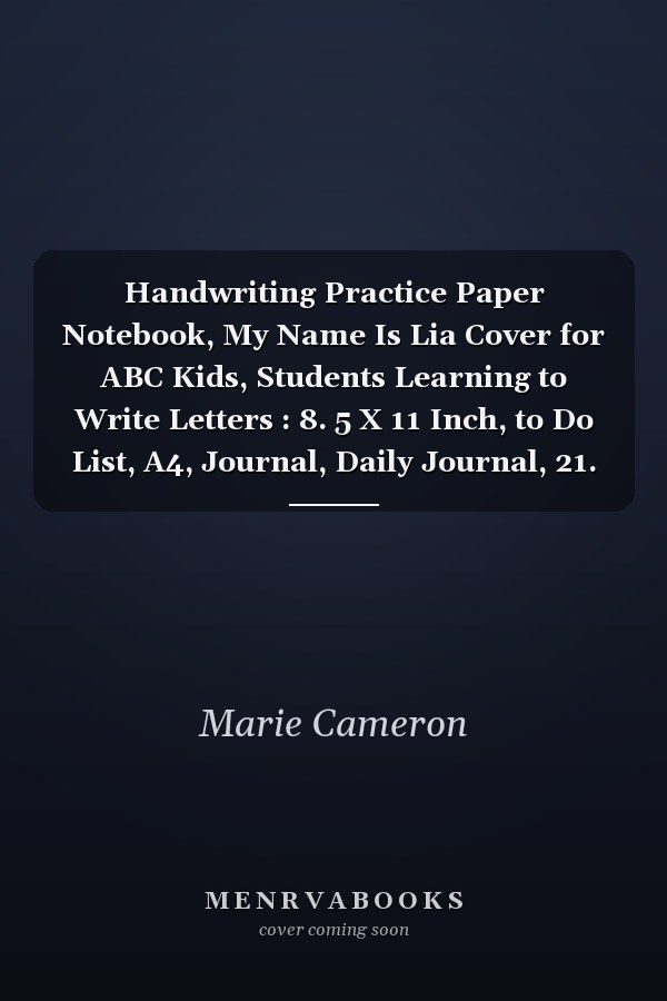Handwriting Practice Paper Notebook, My Name Is Lia Cover for ABC Kids, Students Learning to Write Letters : 8. 5 X 11 Inch, to Do List, A4, Journal, Daily Journal, 21. 59 X 27. 94 Cm, Daily, Management, over 110 Pages, Paycheck Budget