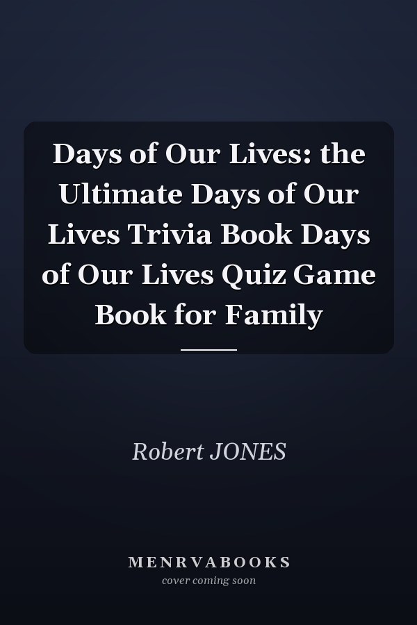 Days of Our Lives: the Ultimate Days of Our Lives Trivia Book Days of Our Lives Quiz Game Book for Family
