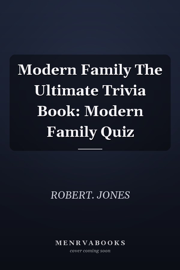 Modern Family The Ultimate Trivia Book: Modern Family Quiz