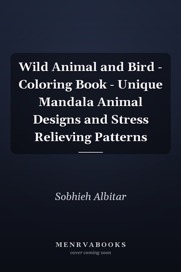 Wild Animal and Bird - Coloring Book - Unique Mandala Animal Designs and Stress Relieving Patterns