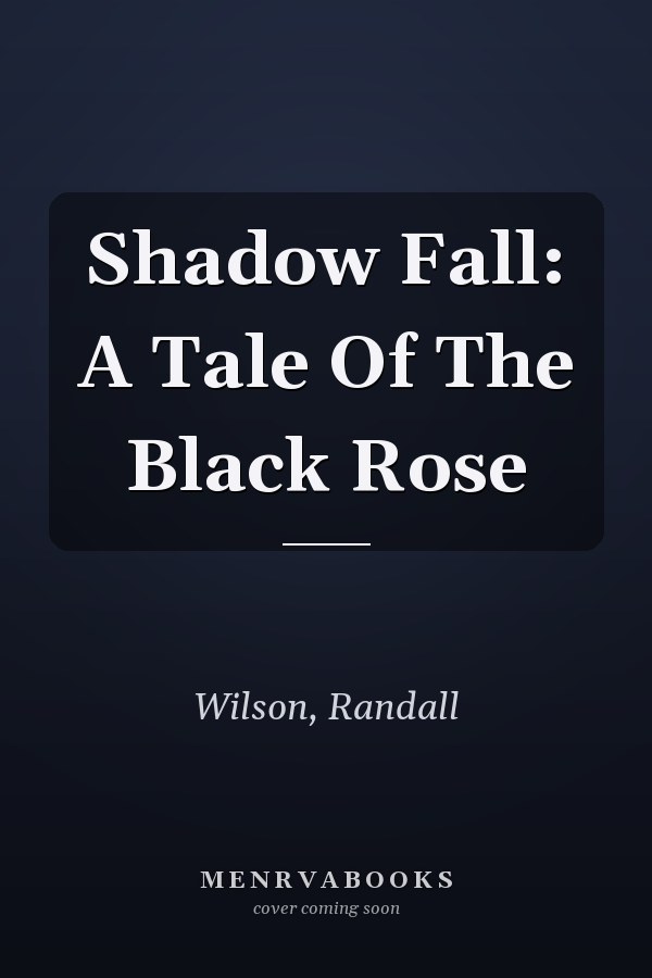 Shadow Fall: A Tale Of The Black Rose