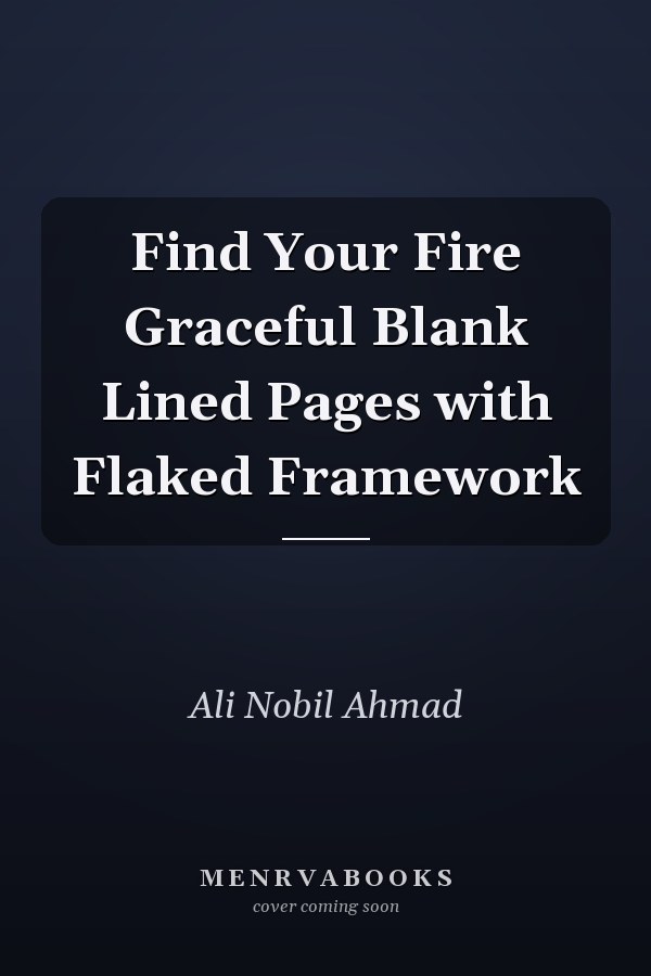Find Your Fire Graceful Blank Lined Pages with Flaked Framework