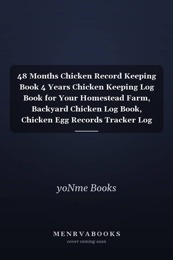 48 Months Chicken Record Keeping Book 4 Years Chicken Keeping Log Book for Your Homestead Farm, Backyard Chicken Log Book, Chicken Egg Records Tracker Log Book, Production, Expenses, Incomes, Health Issues (8. 5x11,386 Pages)