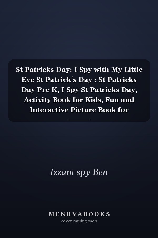 St Patricks Day: I Spy with My Little Eye St Patrick's Day : St Patricks Day Pre K, I Spy St Patricks Day, Activity Book for Kids, Fun and Interactive Picture Book for Preschoolers and Toddlers 2-5 Year Olds, St Paddys Day Great Gift Idea for Kids,