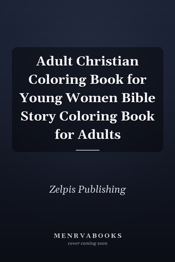 Adult Christian Coloring Book for Young Women Bible Story Coloring Book for Adults