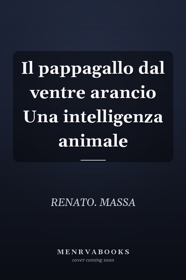 Il pappagallo dal ventre arancio Una intelligenza animale