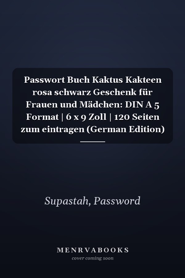 Passwort Buch Kaktus Kakteen rosa schwarz Geschenk für Frauen und Mädchen: DIN A 5 Format | 6 x 9 Zoll | 120 Seiten zum eintragen (German Edition)