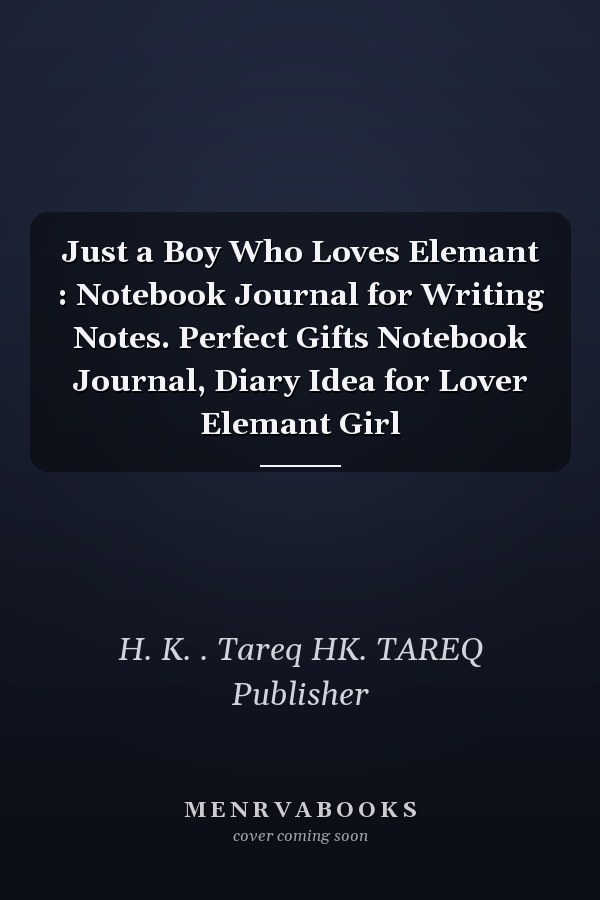 Just a Boy Who Loves Elemant : Notebook Journal for Writing Notes. Perfect Gifts Notebook Journal, Diary Idea for Lover Elemant Girl