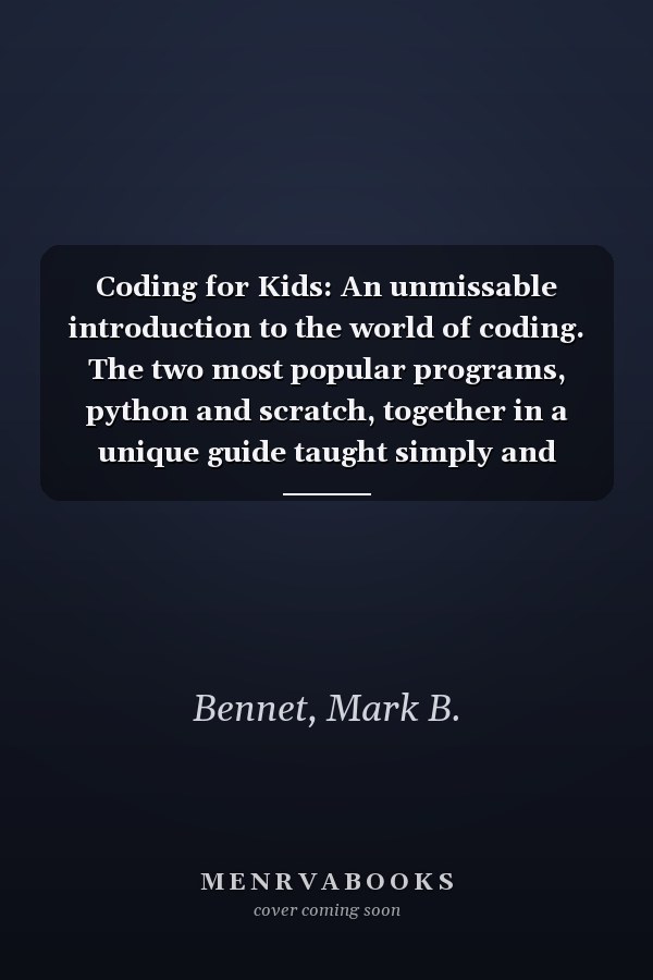 Coding for Kids: An unmissable introduction to the world of coding. The two most popular programs, python and scratch, together in a unique guide taught simply and enjoyably for kids.