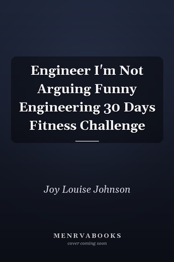 Engineer I'm Not Arguing Funny Engineering 30 Days Fitness Challenge