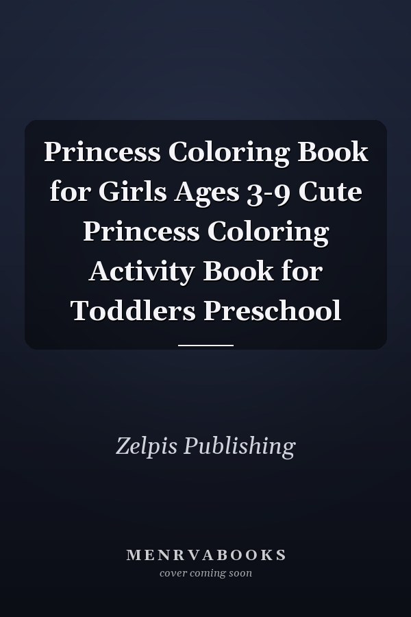 Princess Coloring Book for Girls Ages 3-9 Cute Princess Coloring Activity Book for Toddlers Preschool