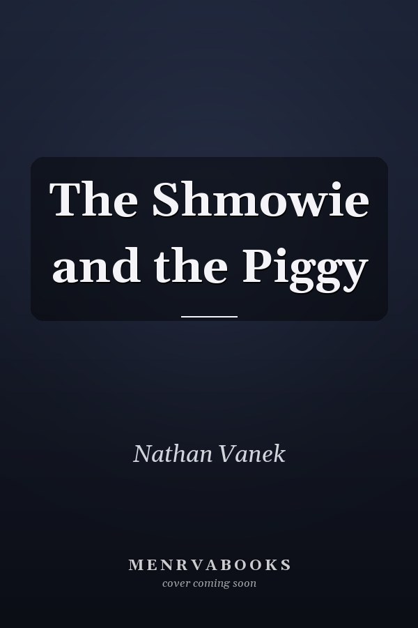 The Shmowie and the Piggy