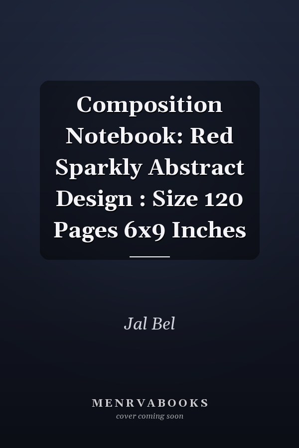 Composition Notebook: Red Sparkly Abstract Design : Size 120 Pages 6x9 Inches