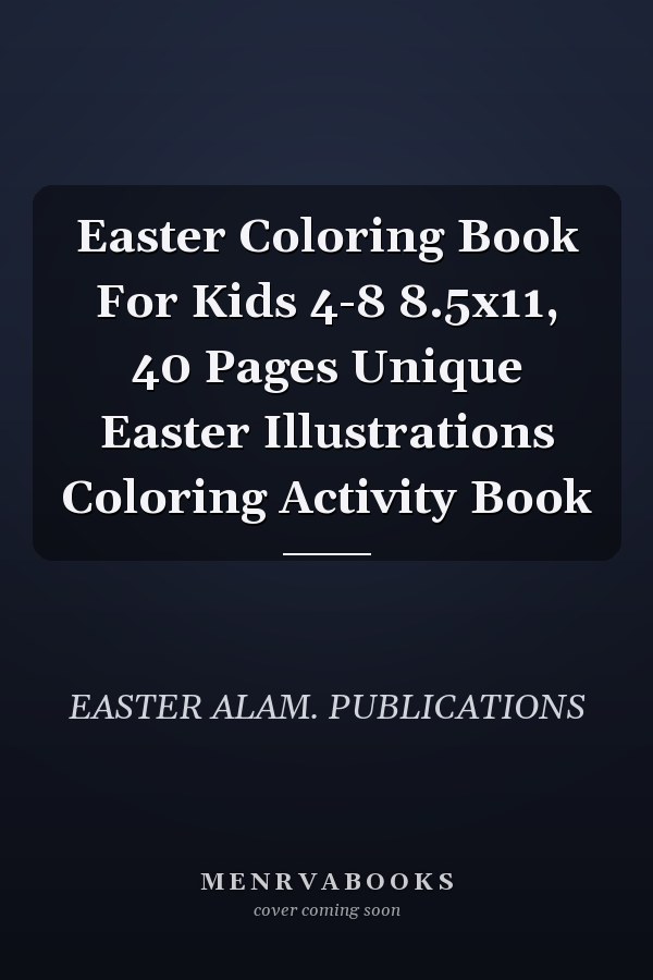 Easter Coloring Book For Kids 4-8 8.5x11, 40 Pages Unique Easter Illustrations Coloring Activity Book