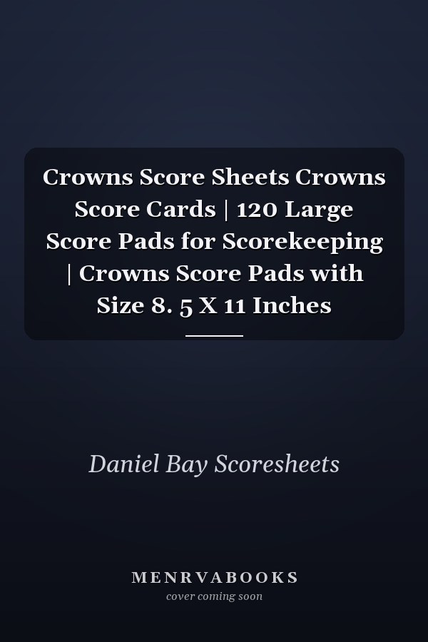 Crowns Score Sheets Crowns Score Cards | 120 Large Score Pads for Scorekeeping | Crowns Score Pads with Size 8. 5 X 11 Inches