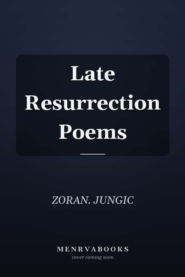 Late Resurrection Poems