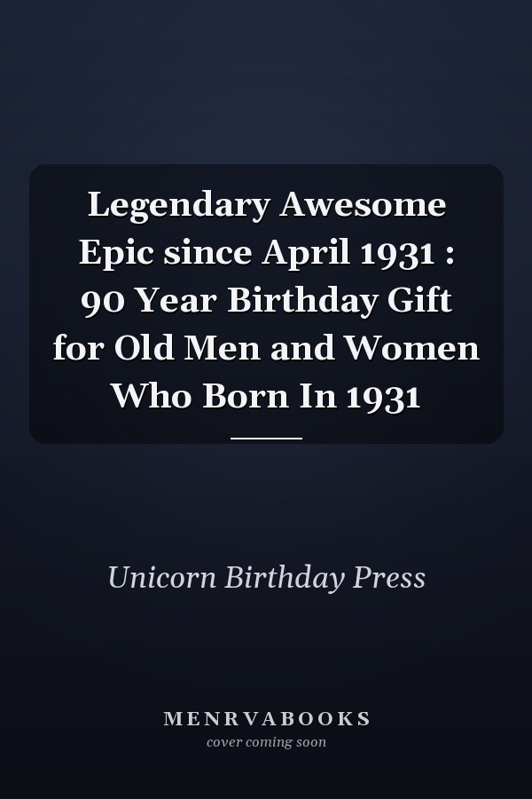 Legendary Awesome Epic since April 1931 : 90 Year Birthday Gift for Old Men and Women Who Born In 1931